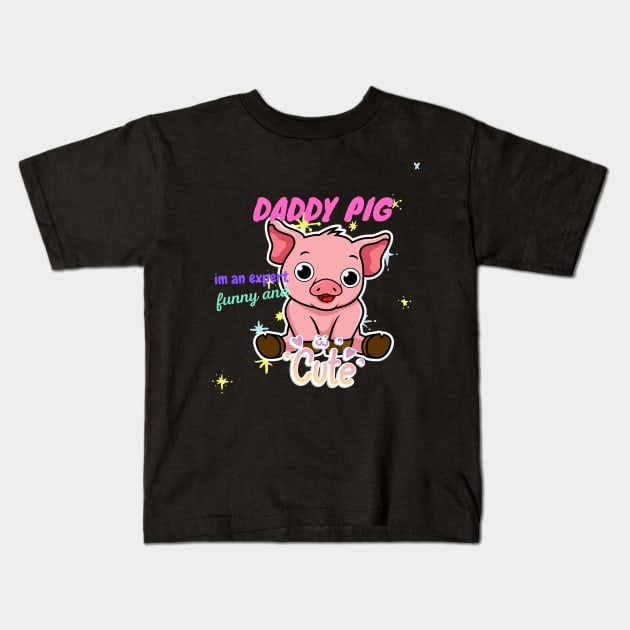 daddy pig im an expert funny and cute Kids T-Shirt by Mkstre